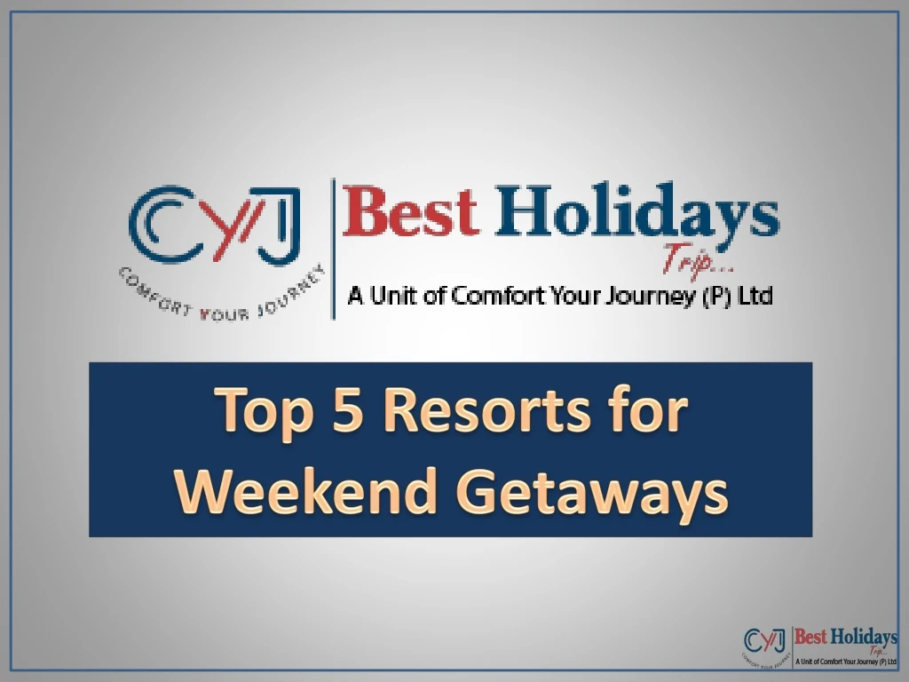 top 5 resorts for weekend getaways