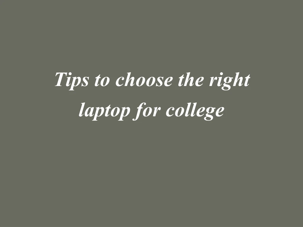 tips to choose the right laptop for college