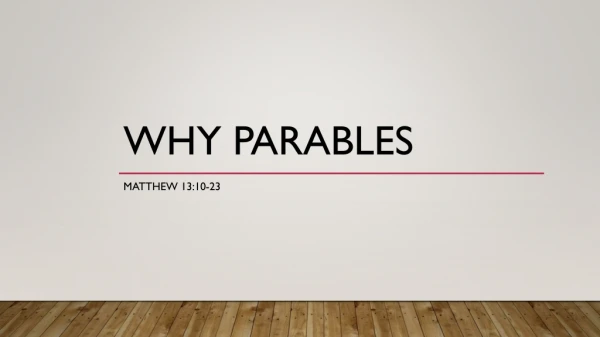 Sunday July 7, 2019 - Matthew 13:10-23 -- Why Parables?