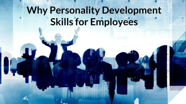 Why Personality Development Skills for Employees