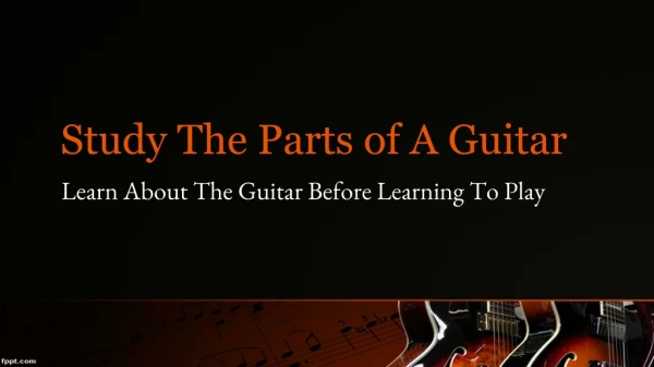 Study The Parts of A Guitar Before Buying
