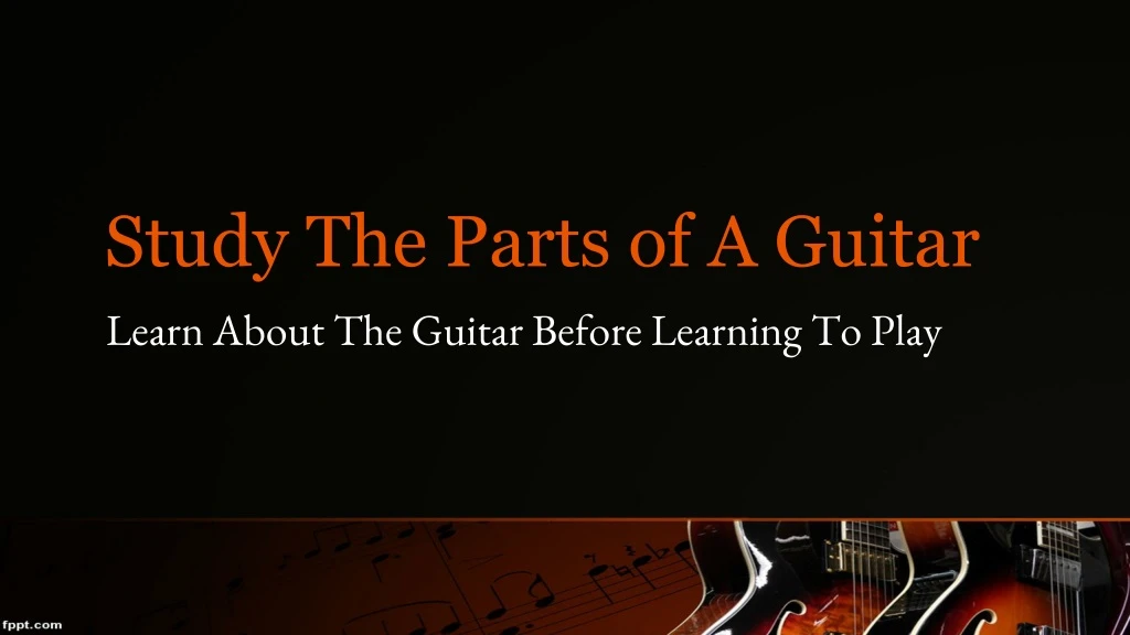 study the parts of a guitar