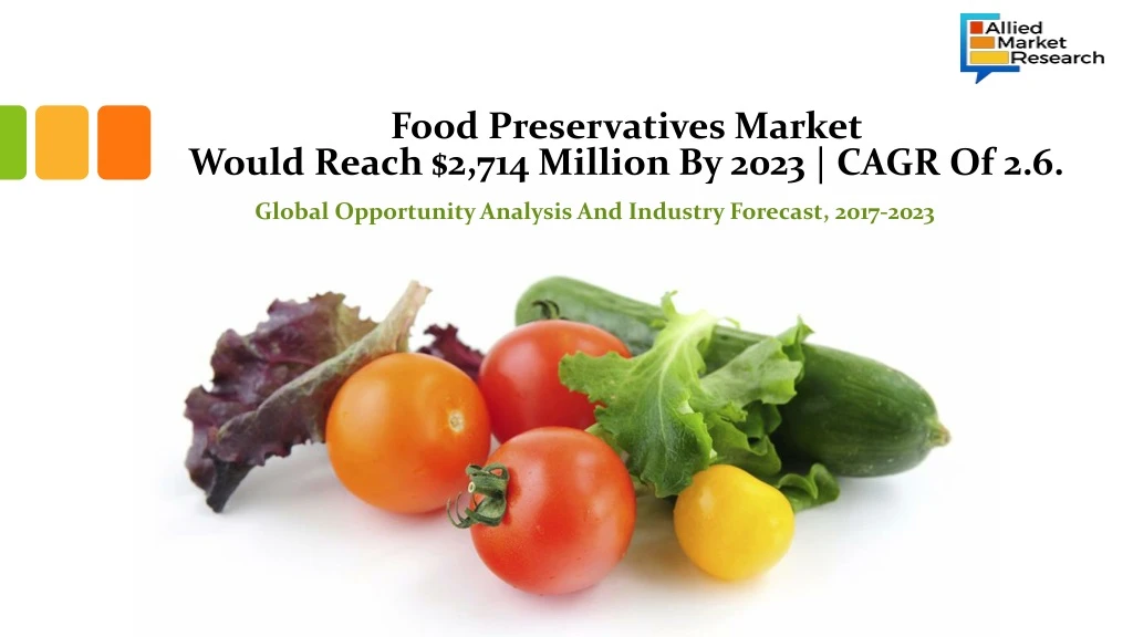 food preservatives market would reach 2 714 million by 2023 cagr of 2 6