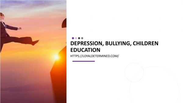 Depression, Bullying, Children Education