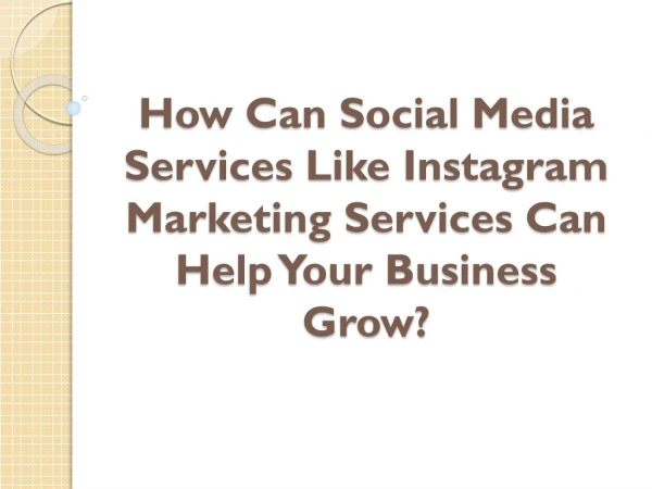 How Can Social Media Services Like Instagram Marketing Services Can Help Your Business Grow?