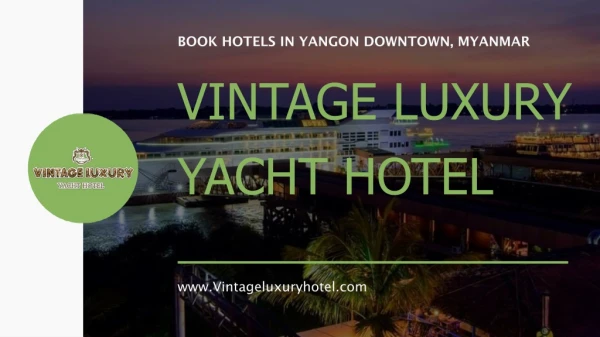 See The Fascinating Side Of Vintage Luxury Hotel Yangon