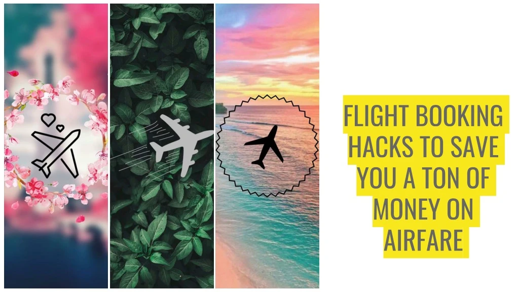 flight booking hacks to save you a ton of money on airfare