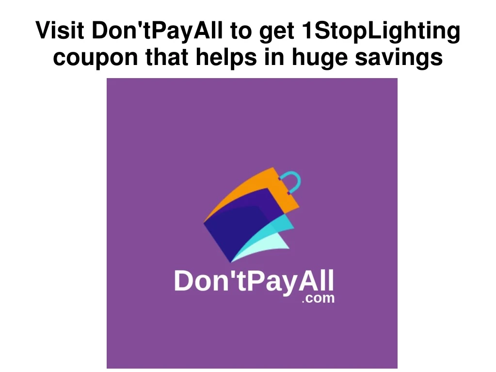 visit don tpayall to get 1stoplighting coupon