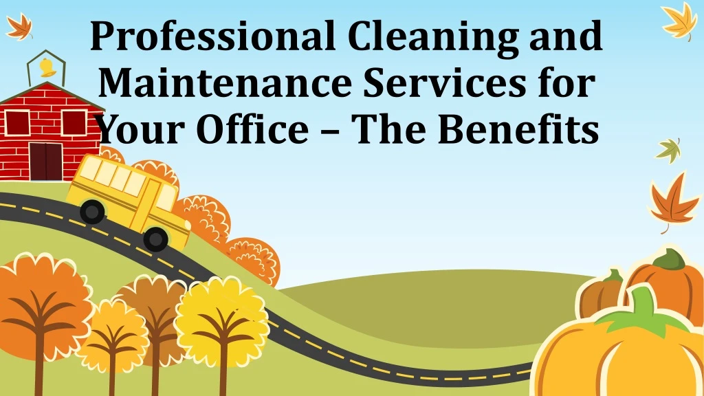 professional cleaning and maintenance services for your office the benefits