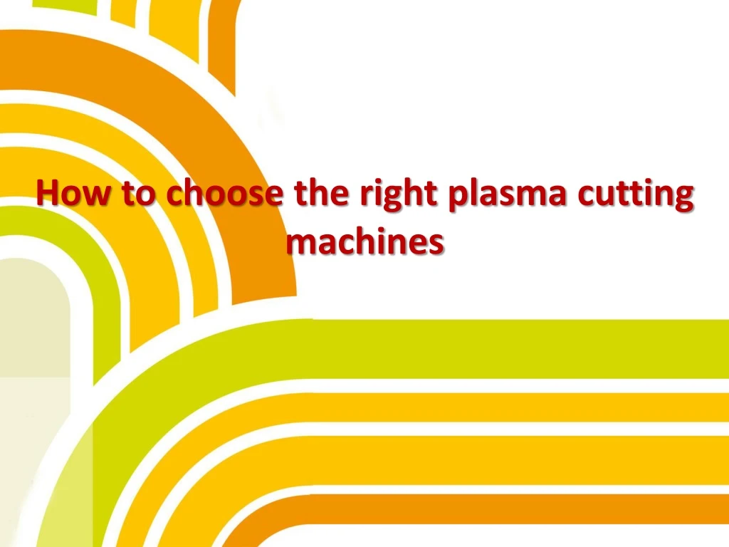 how to choose the right plasma cutting machines