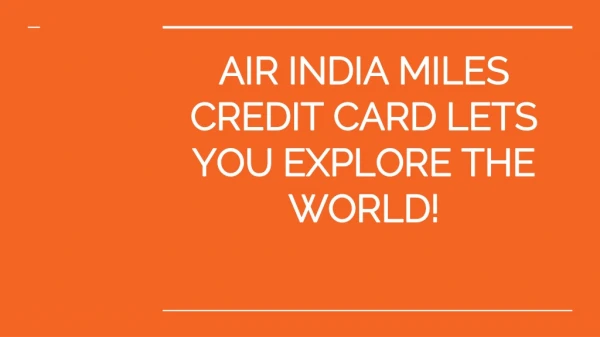 AIR INDIA MILES CREDIT CARD LETS YOU EXPLORE THE WORLD!