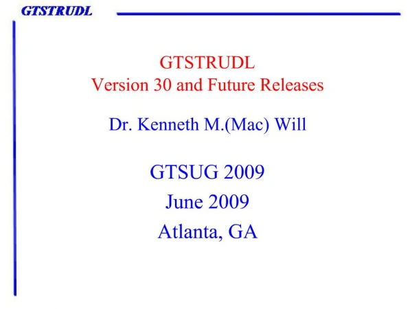 GTSTRUDL Version 30 and Future Releases