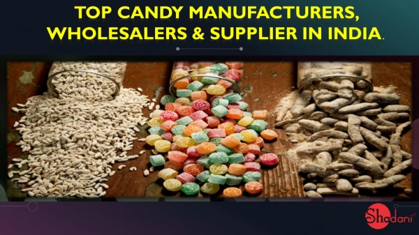 Top candy manufacturers, wholesalers & supplier in India.