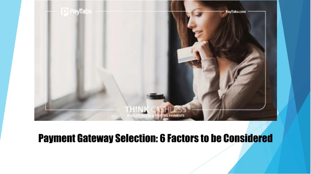 payment gateway selection 6 factors to be considered