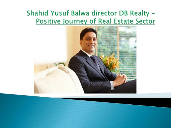 Shahid Yusuf Balwa director DB Realty - Positive Journey of Real Estate Sector
