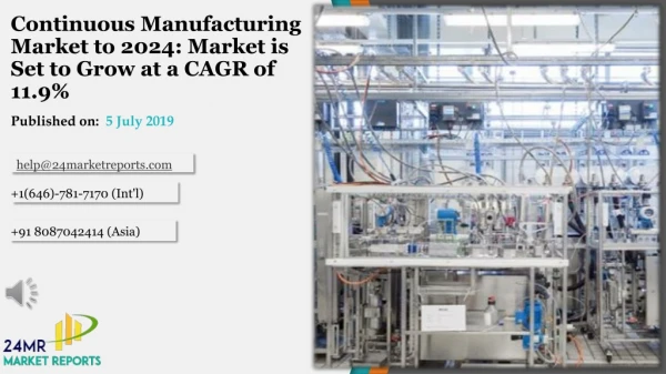 Continuous Manufacturing Market to 2024: Market is Set to Grow at a CAGR of 11.9%