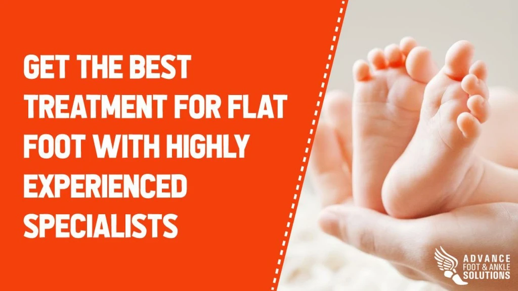 get the best treatment for flat foot with highly experienced specialists