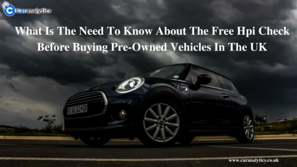 What Is The Need To Know About The Free Hpi Check Before Buying Pre-Owned Vehicles In The UK