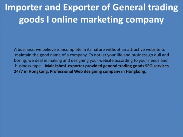 Importer and Exporter of General trading goods I online marketing company