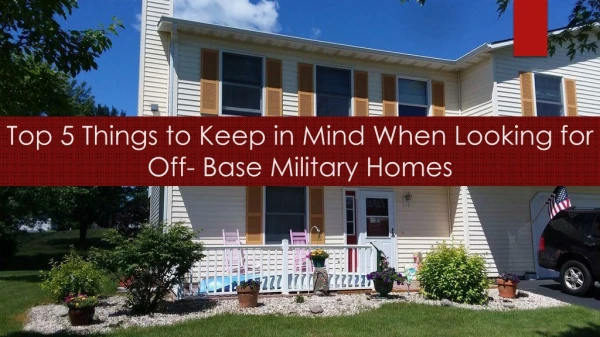 Top 5 Things to Keep in Mind When Looking for Off- Base Military Homes