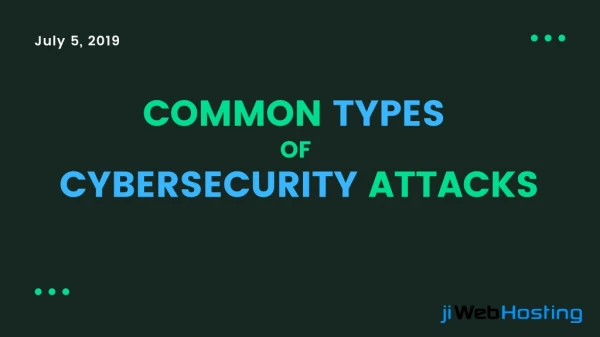 Understanding the Common Types of Cyber Attacks - jiWebHosting