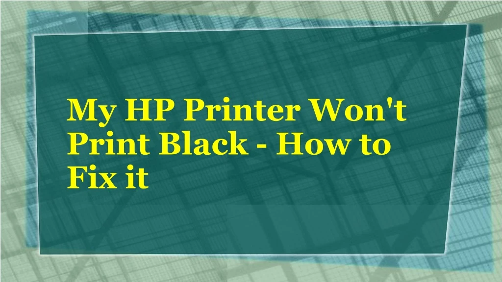 my hp printer won t print black how to fix it