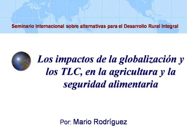 Los impactos de la globalizaci n y los TLC, en la agricultura y la seguridad alimentaria
