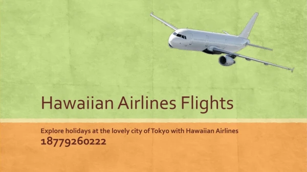 Explore holidays at the lovely city of Tokyo with Hawaiian Airlines