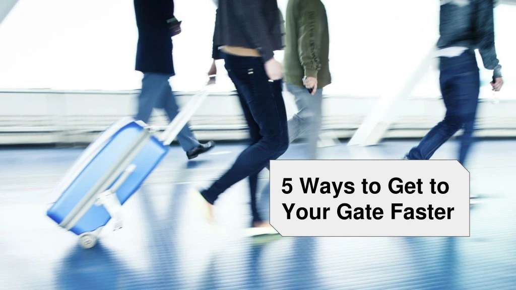 5 ways to get to your gate faster