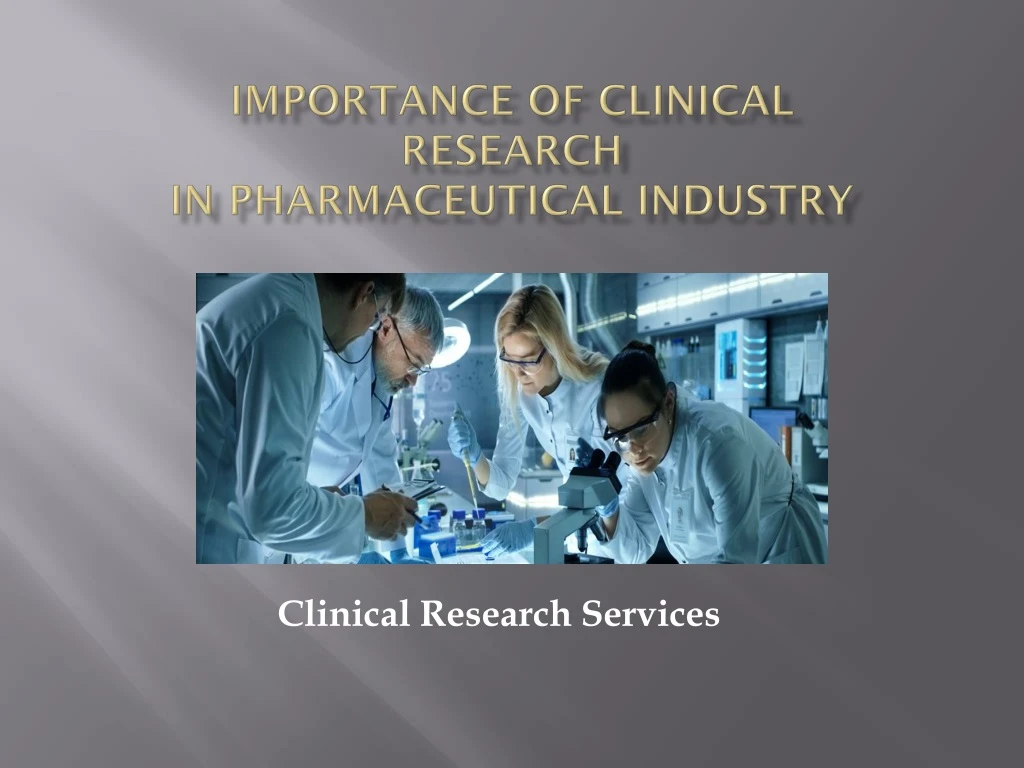 importance of clinical research in pharmaceutical industry