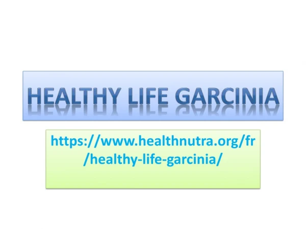 Healthy Life Garcinia : Ce supplément de perte de poids aide à brûler les graisses supplémentaires du corps.