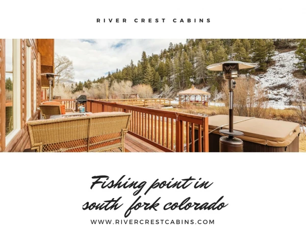 Fishing point in south fork Colorado at River crest cabins
