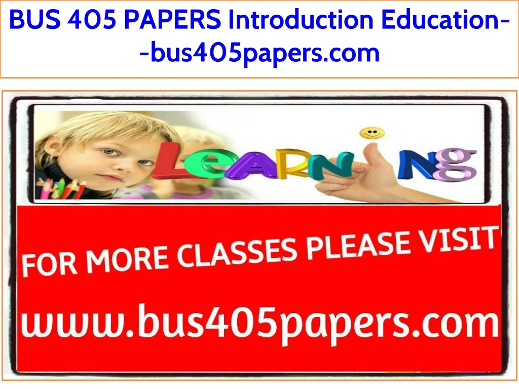 bus 405 papers introduction education