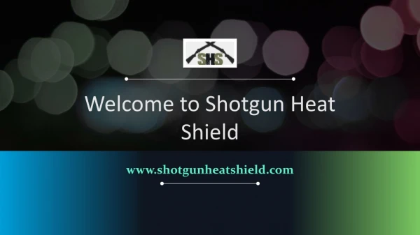 Welcome to Shotgun Heat Shield