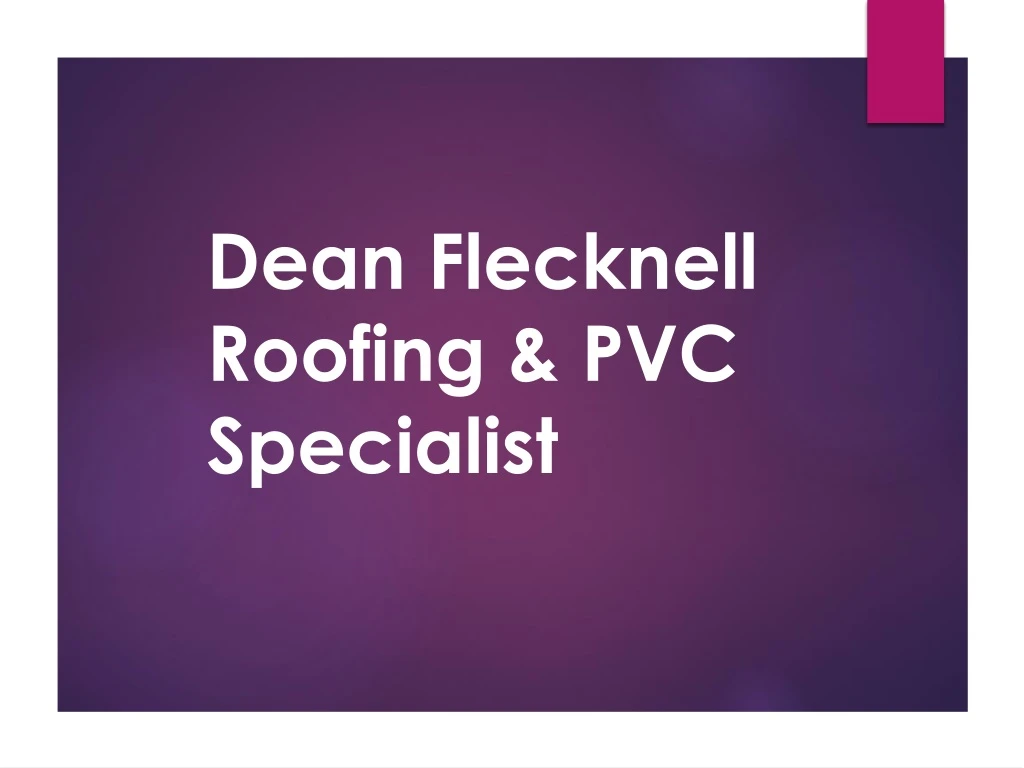 dean flecknell roofing pvc specialist
