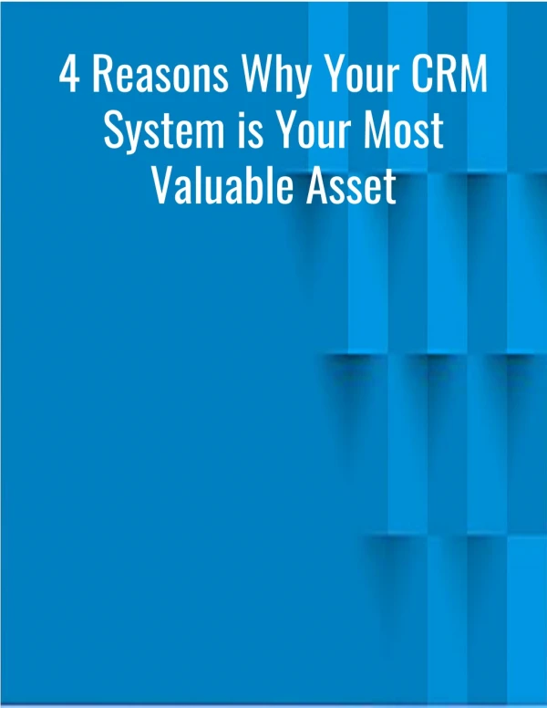 4 Reasons Why Your CRM System is Your Most Valuable Asset