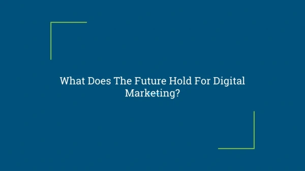 What Does The Future Hold For Digital Marketing?