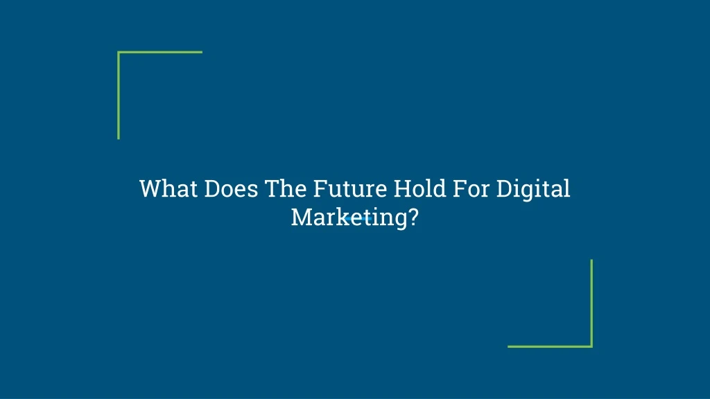 what does the future hold for digital marketing