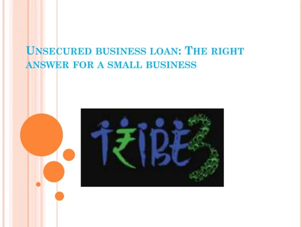 Unsecured business loan- The right answer for a small business