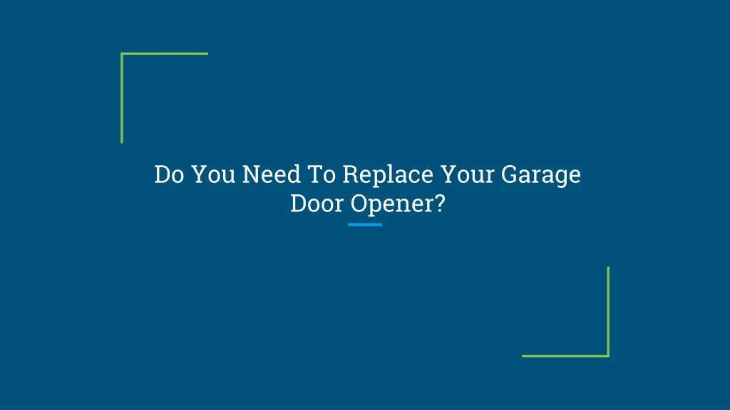 do you need to replace your garage door opener