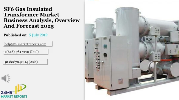 SF6 Gas Insulated Transformer Market Business Analysis, Overview And Forecast 2025