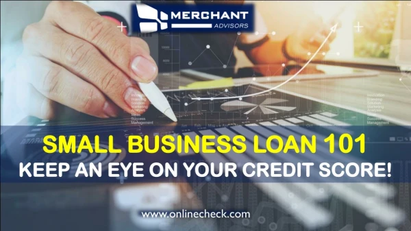 Small Business Loan Prep 101: Keep an Eye on your Credit Score!