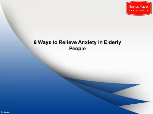 6 Ways to Relieve Anxiety in Elderly People