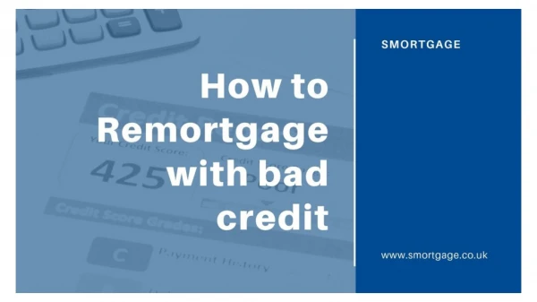 How to remortgage with bad credit