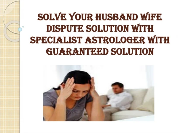 Husband Wife Dispute Solution with Specialist astrologer with guaranteed solution