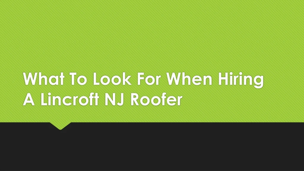 what to look for when hiring a lincroft nj roofer