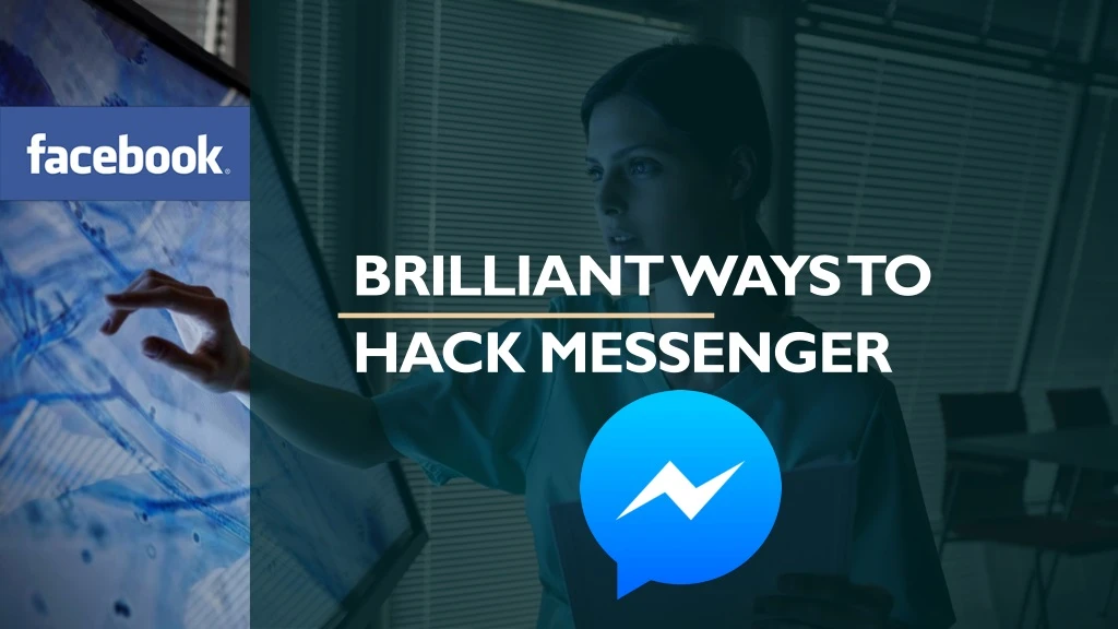 brilliant ways to hack messenger