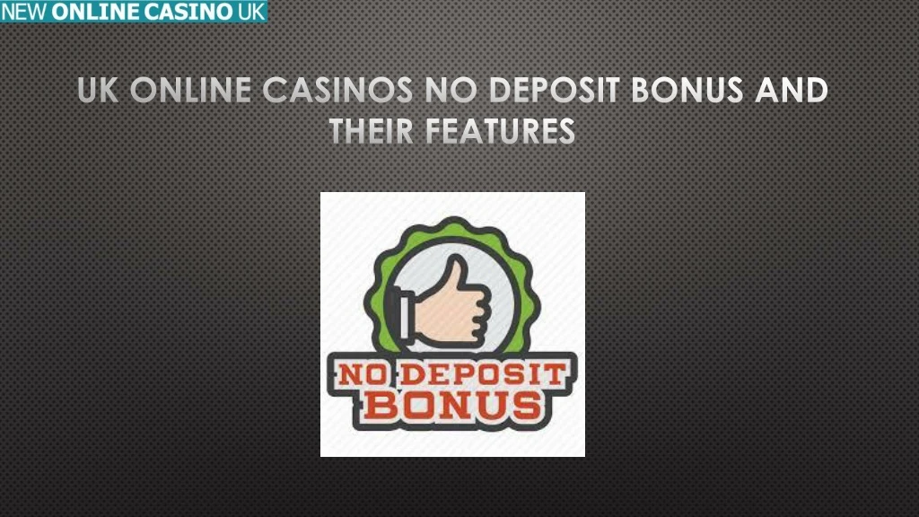 uk online casinos no deposit bonus and their features