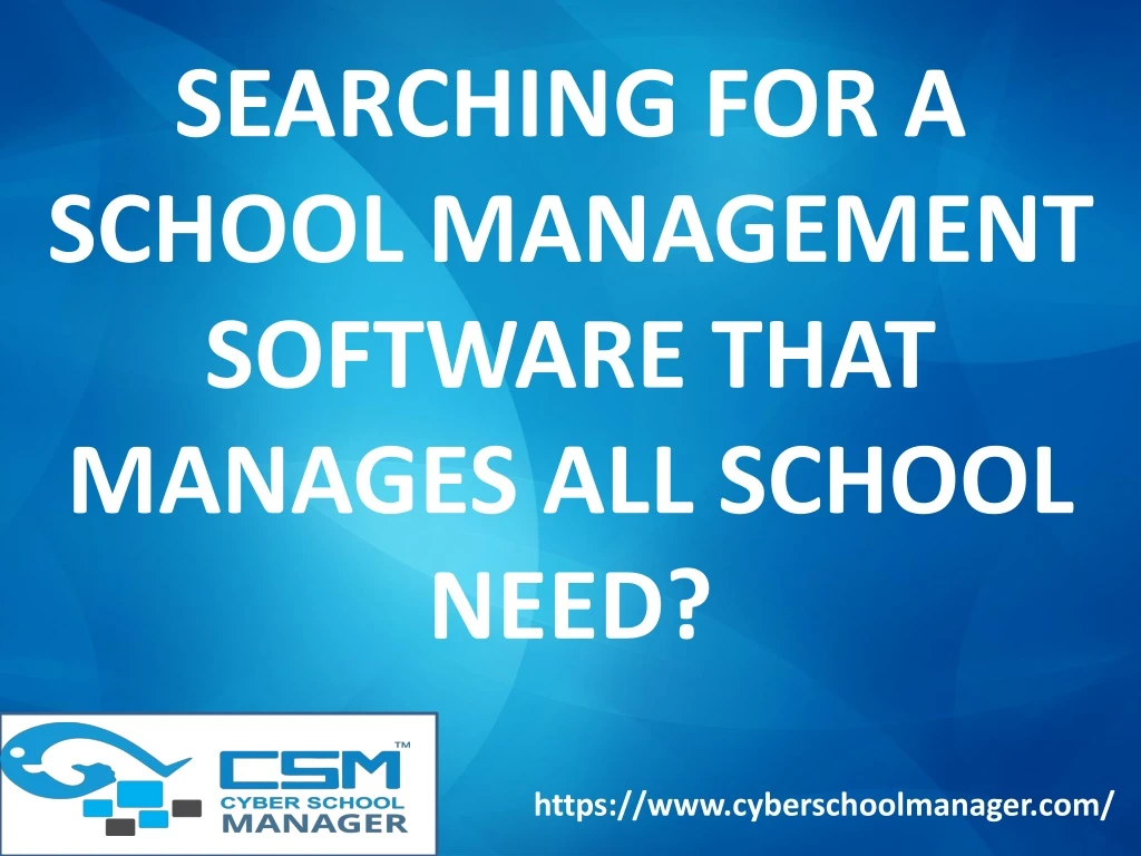 searching for a school management software that manages all school need