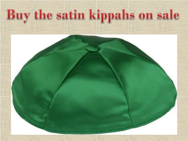 Buy the satin kippahs on sale